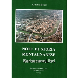 Borin Antonio, Note di storia montagnanese, Tipolitografia Arte Stampa, 1990