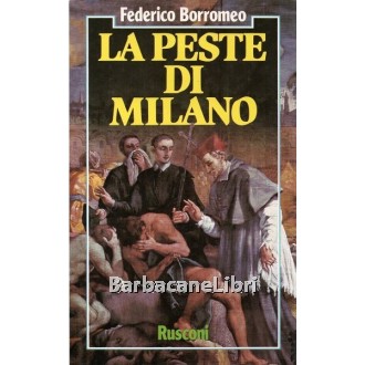 Borromeo Federico, La peste di Milano, Rusconi, 1987
