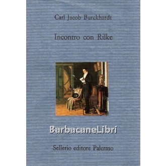 Burckhardt Carl Jacob, Incontro con Rilke, Sellerio, 1990