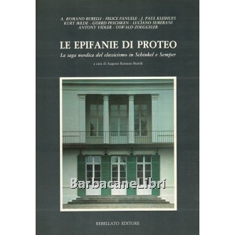 Burelli Augusto Romano (a cura di), Le epifanie di Proteo. La saga nordica del classicismo in Schinkel e Semper, Rebellato, 1983