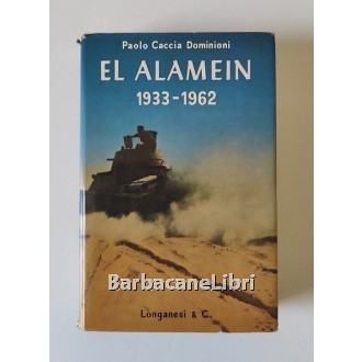 Caccia Dominioni Paolo, El Alamein 1933-1962, Longanesi, 1963