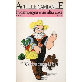 Campanile Achille, In campagna è un'altra cosa, Rizzoli, 1980