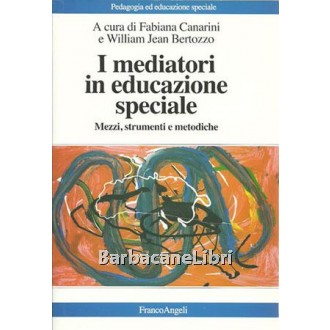 Canarini, Bertozzo (a cura di), I mediatori in educazione speciale, Franco Angeli