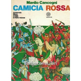 Cancogni Manlio, La camicia rossa, Vallecchi, 1974