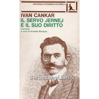 Cankar Ivan, Il servo Jernej e il suo diritto, Feltrinelli, 1977