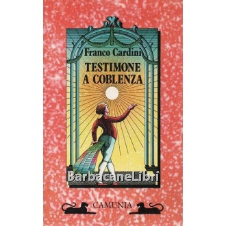Cardini Franco, Testimone a Coblenza, Camunia, 1987