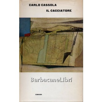 Cassola Carlo, Il cacciatore, Einaudi, 1964