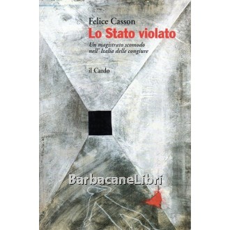 Casson Felice, Lo Stato violato, Il Cardo, 1994