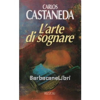 Castaneda Carlos, L'arte di sognare, Rizzoli, 1993