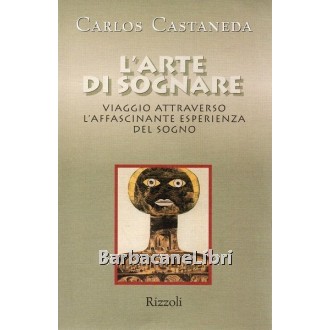 Castaneda Carlos, L'arte di sognare, Rizzoli, 1997