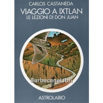Castaneda Carlos, Viaggio a Ixtlan, Astrolabio Ubaldini, 1973