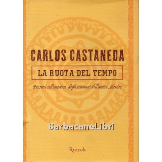 Castaneda Carlos, La ruota del tempo, Rizzoli, 1999
