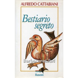 Cattabiani Alfredo, Bestiario segreto, Rusconi, 1995