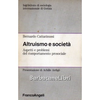 Cattarinussi Bernardo, Altruismo e società, Franco Angeli, 1991