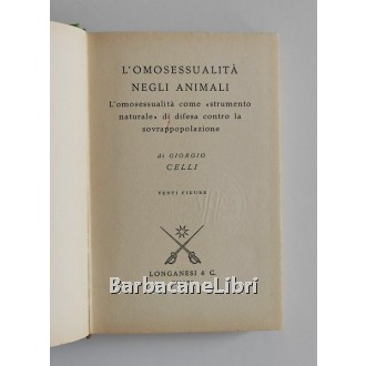 Celli Giorgio, L'omosessualità negli animali, Longanesi, 1972