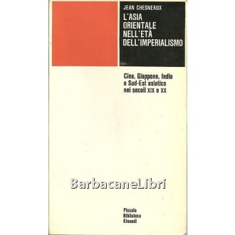 Chesneaux Jean, L'Asia orientale nell'età dell'imperialismo, Einaudi, 1969