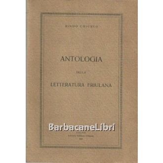 Chiurlo, Antologia della letteratura friulana, Libreria Editrice Udinese, 1927