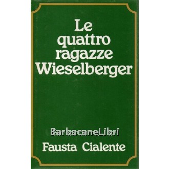 Cialente Fausta, Le quattro ragazze Wieselberger, CDE Club degli Editori, 1976