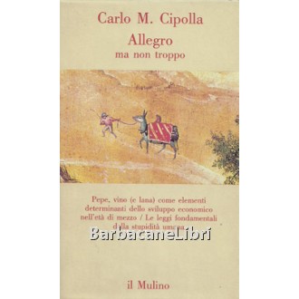 Cipolla Carlo M., Allegro ma non troppo, Il Mulino, 1988