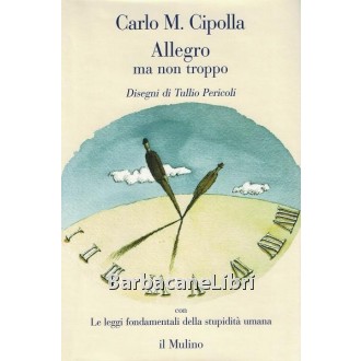 Cipolla Carlo M., Allegro ma non troppo, Il Mulino, 2007