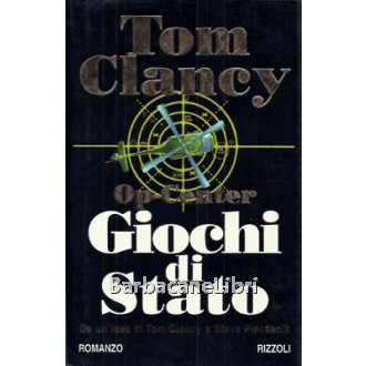 Tom Clancy, Steve Pieczenik, Op-Center. Giochi di Stato, Rizzoli, 1998