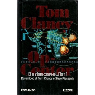 Tom Clancy, Steve Pieczenik, Op-Center, Rizzoli, 1996