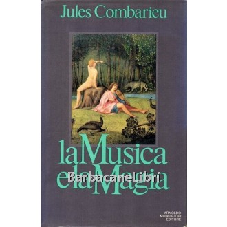Combarieu Jules, La musica e la magia, Mondadori, 1982
