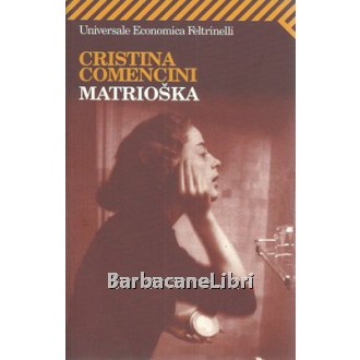 Comencini Cristina, Matrioska, Feltrinelli, 2004
