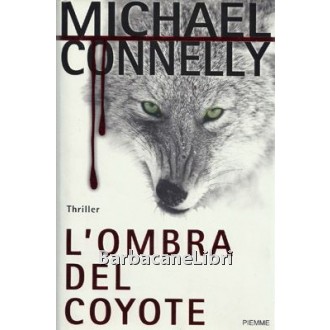 Connelly Michael, L'ombra del coyote, Piemme, 2001