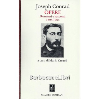 Conrad Joseph, Opere (vol. I) Romanzi e racconti 1895-1903, Bompiani, 1990