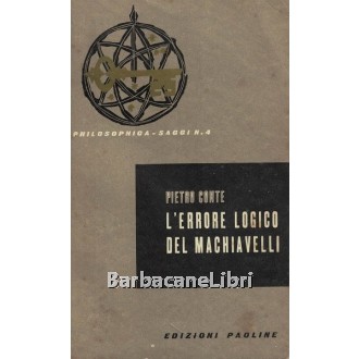 Conte Pietro, L'errore logico del Machiavelli e i fondamenti metafisici della politica, Paoline, 1956