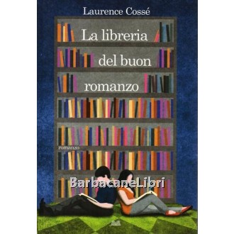 Cossé Laurence, La libreria del buon romanzo, Mondolibri, 2010