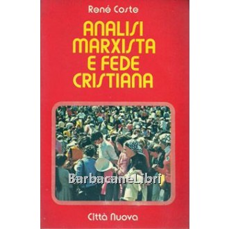 Coste René, Analisi marxista e fede cristiana, Città Nuova, 1978
