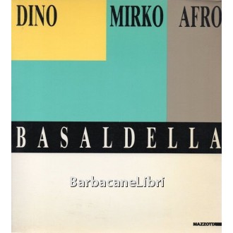 Crispolti Enrico (a cura di), Dino Mirko Afro Basaldella, Mazzotta, 1987
