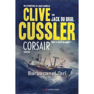 Cussler Clive, Du Brul Jack, Corsair, Longanesi, 2011