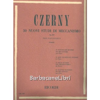 Czerny, 30 Nuovi studi di meccanismo Op. 849. Per pianoforte, Ricordi
