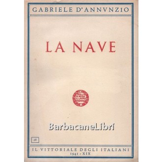 D'Annunzio Gabriele, La nave, Il Vittoriale degli Italiani, 1941