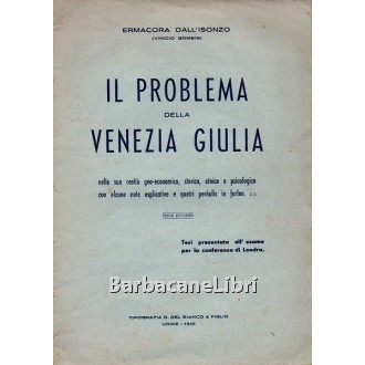 Dall'Isonzo Ermacora (Vinicio Bombig), Il problema della Venezia Giulia, Del Bianco, 1946