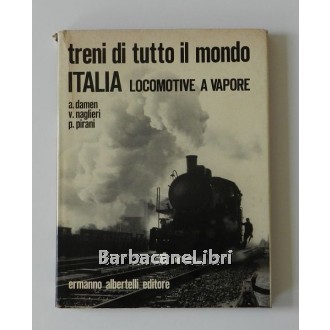 Damen A., Naglieri V., Pirani  P., Treni di tutto il mondo. Italia. Locomotive a vapore, Albertelli, 1971