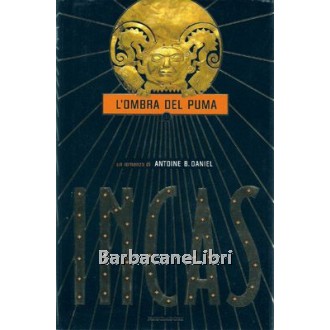 Daniel Antoine B., Incas. L'ombra del puma (vol.1), Mondadori, 2001