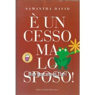 David Samantha, E' un cesso ma lo sposo!, Dalai, 2008