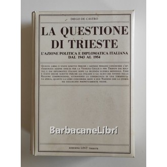 De Castro Diego, La questione di Trieste (2 voll.), LINT, 1981