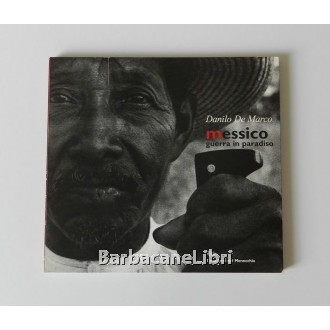 De Marco Danilo, Messico. Guerra in paradiso, Circolo Culturale Menocchio, 1997