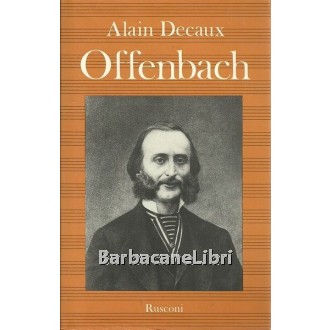 Decaux Alain, Offenbach, Rusconi, 1981