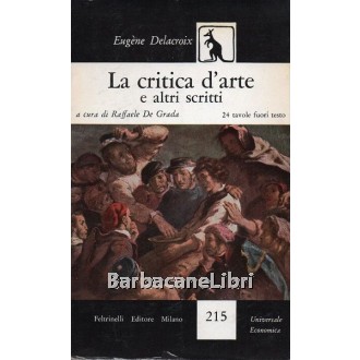 Delacroix Eugene, La critica d'arte e altri scritti, Feltrinelli, 1956