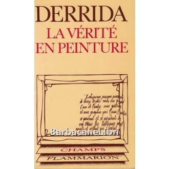 Derrida Jacques, La verite en peinture, Flammarion, 1978