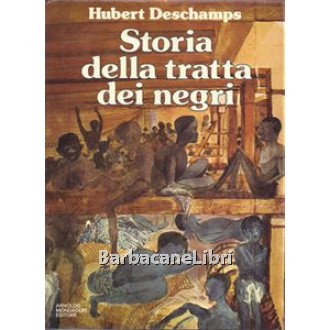 Deschamps Hubert, Storia della tratta dei negri, Mondadori, 1974