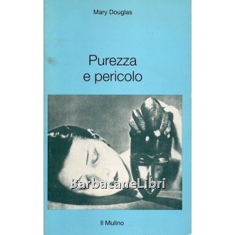 Douglas Mary, Purezza e pericolo, Il Mulino, 1993