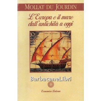 Mollat Du Jourdin Michel, L'Europa e il mare dall'antichità a oggi, Laterza, 1996