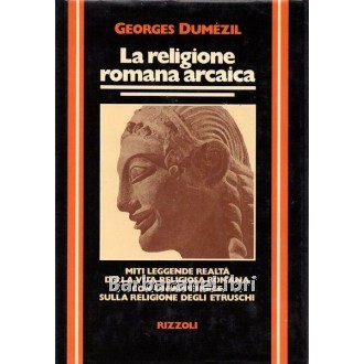 Dumezil Georges, La religione romana arcaica, Rizzoli, 1977